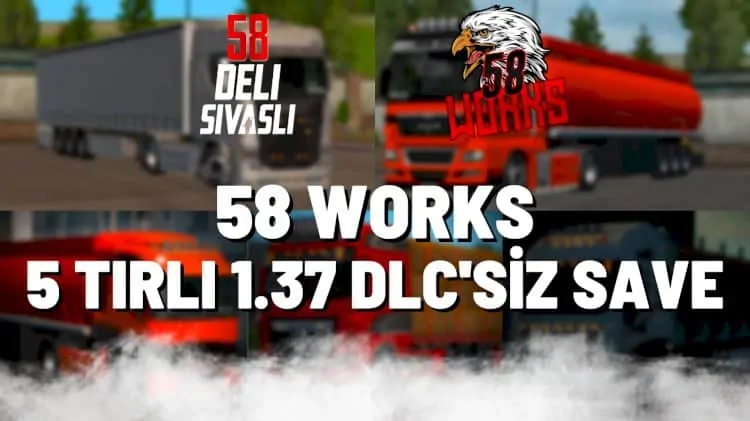 58 WORKS 5 TIRLI 1.37 DLC'SİZ SAVE | DELI SIVASLI